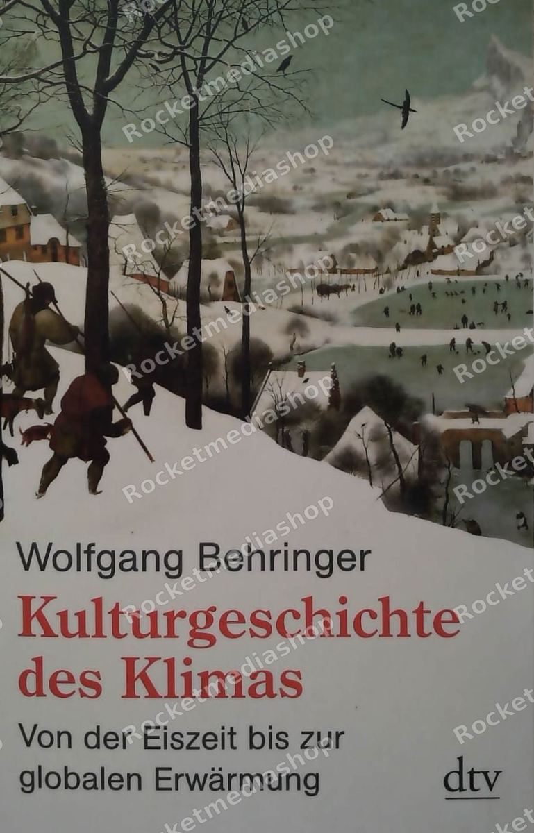 Kulturgeschichte des Klimas : von der Eiszeit bis zur globalen Erwärmung