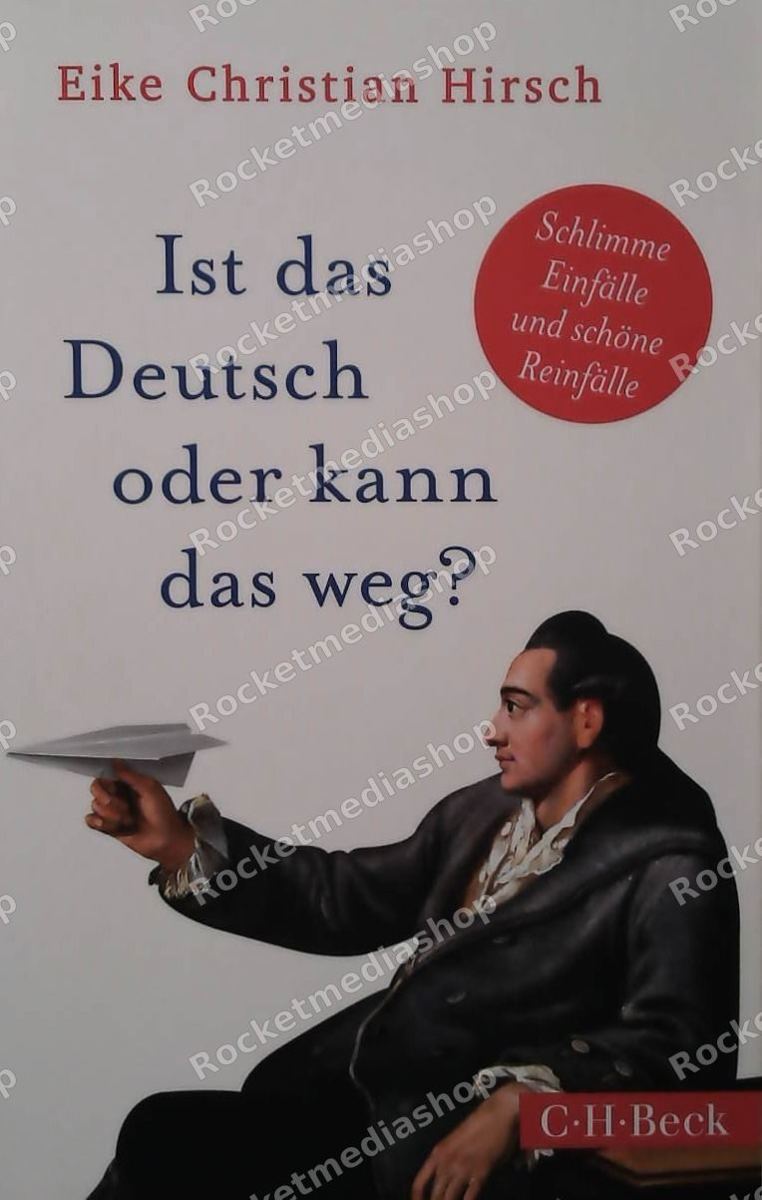 Ist das Deutsch oder kann das weg? : die schönsten Einfälle des neuen Deutsch