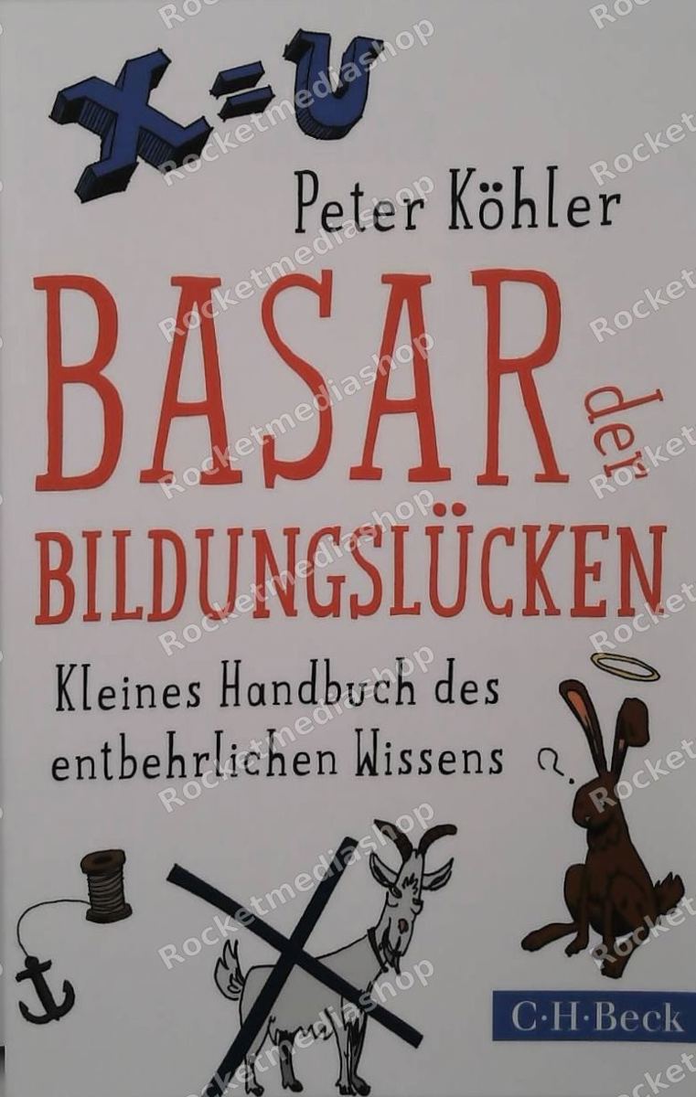 Basar der Bildungslücken : kleines Handbuch des entbehrlichen Wissens