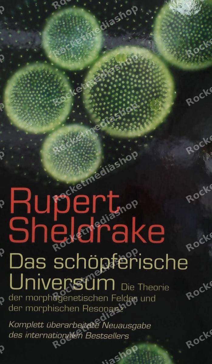 Das schöpferische Universum : die Theorie des morphogenetischen Feldes